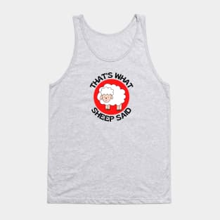 That's What Sheep Said | Sheep Pun Tank Top